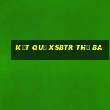 Kết quả XSBTR thứ Ba