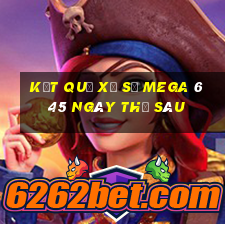 Kết quả xổ số MEGA 6 45 ngày thứ sáu