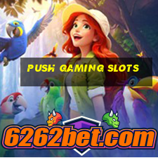 push gaming slots