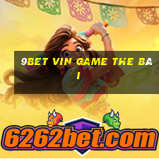 9Bet Vin Game The Bài