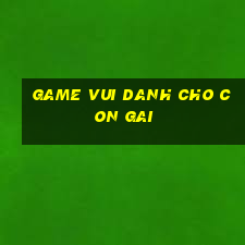 game vui danh cho con gai