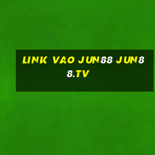 link vao jun88 jun88.tv