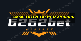 game luyen tri nho android