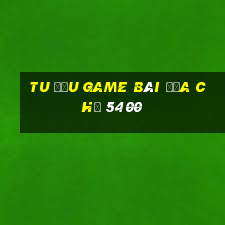 tu đấu Game bài địa chủ 5400