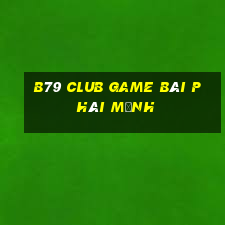 B79 Club Game Bài Phái Mạnh