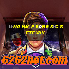 đăng nhập sòng bạc betfury