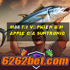 M88 Tải về phiên bản Apple của Suntronic