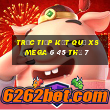 Trực tiếp kết quả XS Mega 6 45 Thứ 7