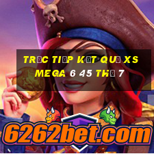 Trực tiếp kết quả XS Mega 6 45 Thứ 7