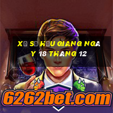 xổ số hậu giang ngày 18 tháng 12