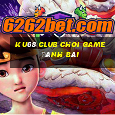 Ku68 Club Choi Game Đánh Bài