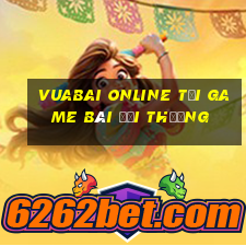 Vuabai Online Tại Game Bài Đổi Thưởng