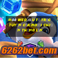 M88 wed đầu tư trực tuyến của người chiến thắng lớn