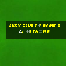 Luxy Club Tại Game Bài Đổi Thưởng