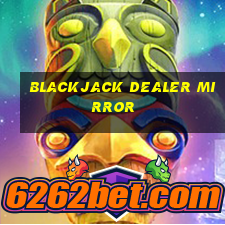 blackjack dealer mirror