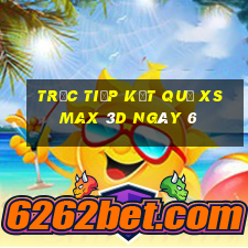 Trực tiếp kết quả XS Max 3D ngày 6