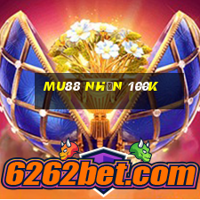 mu88 nhận 100k