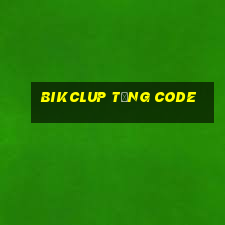 Bikclup Tặng Code