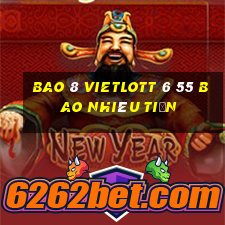 bao 8 vietlott 6 55 bao nhiêu tiền