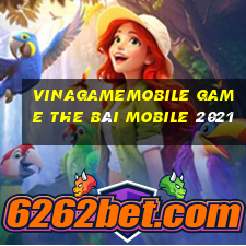 Vinagamemobile Game The Bài Mobile 2021