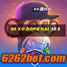 so xo dong nai 30 8