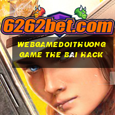 Webgamedoithuong Game The Bài Hack