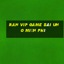 Ran Vip Game Bài Uno Miễn Phí