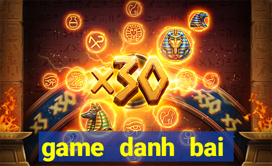 game danh bai online hay nhat