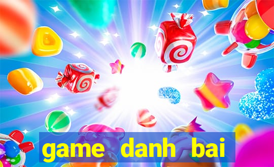 game danh bai online hay nhat