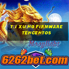 Tải xuống firmware tencentos