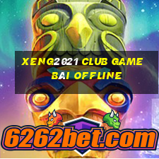 Xeng2021 Club Game Bài Offline