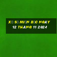 xổ số miền bắc ngày 12 tháng 11 2024