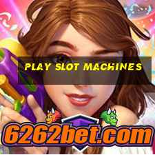 play slot machines