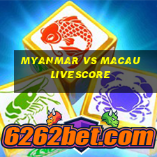 myanmar vs macau livescore