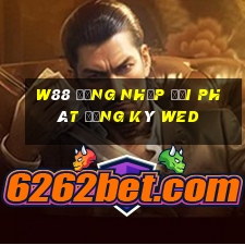 W88 Đăng nhập đại phát Đăng ký wed