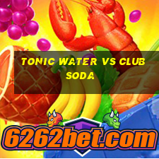 tonic water vs club soda