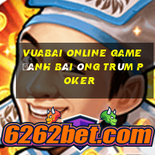 Vuabai Online Game Đánh Bài Ông Trùm Poker