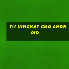 tải vinchat cho android