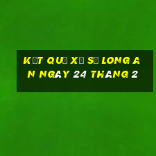 kết quả xổ số long an ngày 24 tháng 2