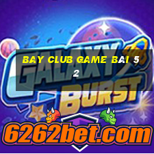 Bay Club Game Bài 52