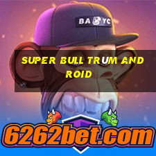 Super Bull Trùm Android