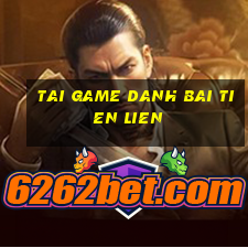 tai game danh bai tien lien