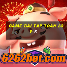 game bai tap toan lop 5