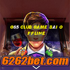 G65 Club Game Bài Offline