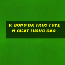 k bong da truc tuyen chat luong cao