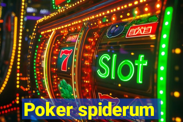 Poker spiderum