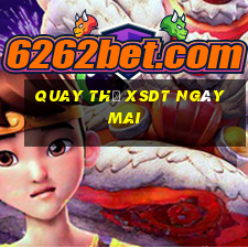 Quay thử XSDT ngày mai