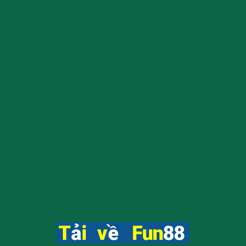 Tải về Fun88 nền tảng trực tuyến trò chơi Việt nam