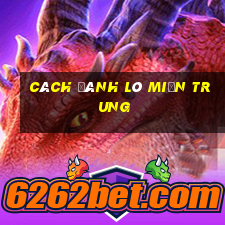 cách đánh lô miền trung