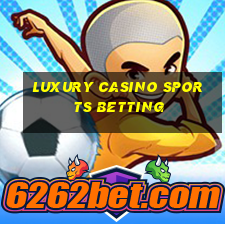 luxury casino sports betting